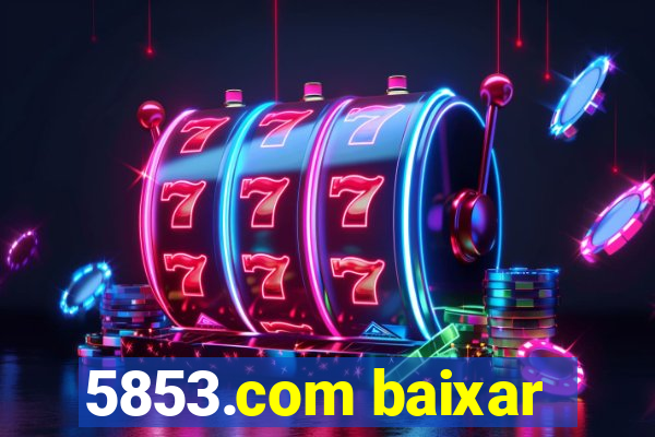 5853.com baixar